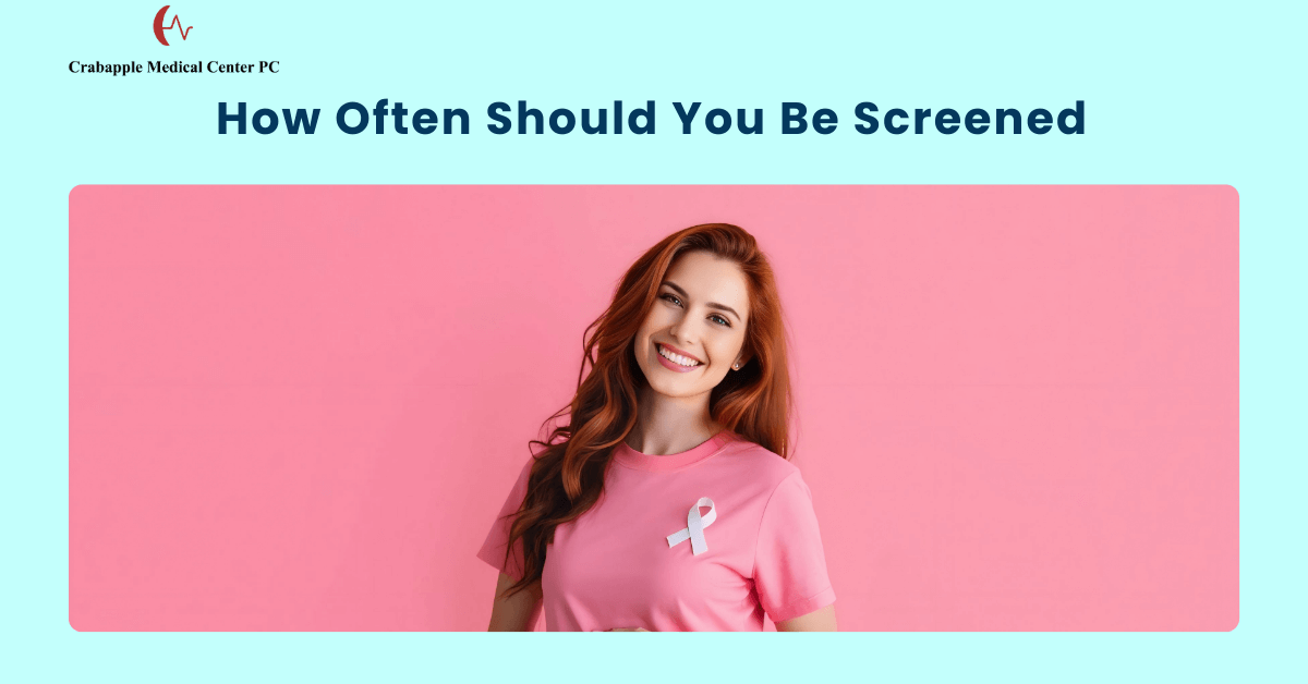 How Often Should You Be Screened How Often Should You Be Screened