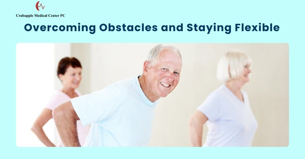 Overcoming Obstacles and Staying Flexible Overcoming Obstacles and Staying Flexible